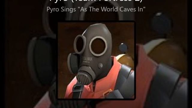 Pyro From Team Fortress 2 Sings "As The World Caves In" смотреть онлайн