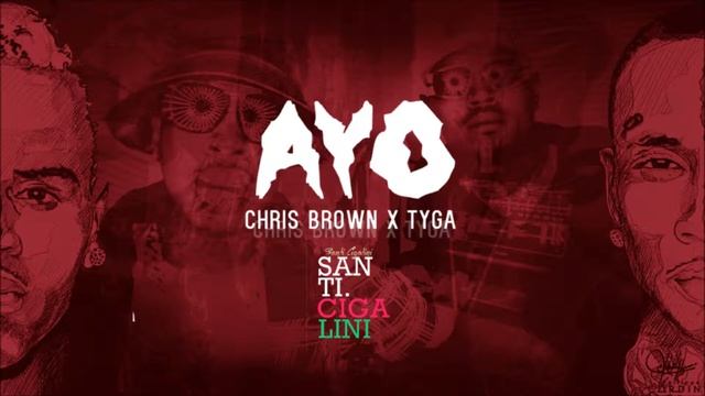 Chris Brown x Tyga - Ayo (Santi Cigalini Remix) смотреть онлайн
