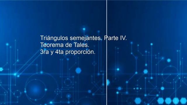 Triángulos Semejantes. Parte IV. Teorema De Tales.3ra Y 4ta Proporción.