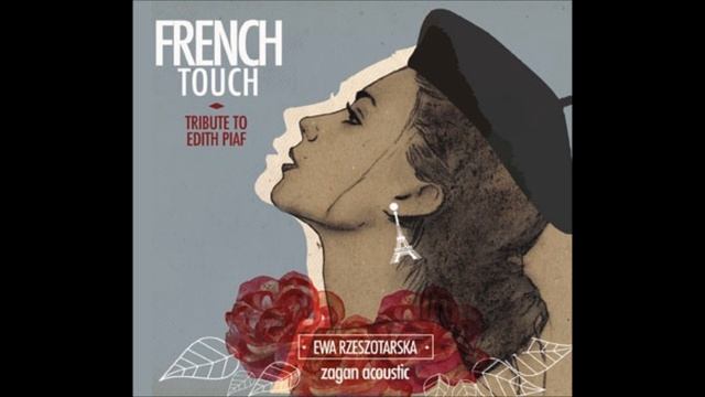French Touch - Tribute to Edith Piaf - Ewa Rzeszotarska - MIX смотреть онлайн