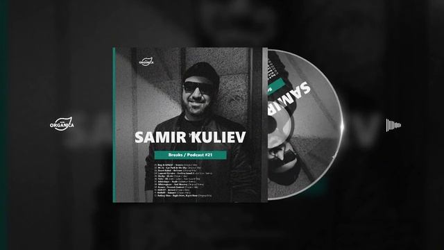 by Samir Kuliev @Organica Music Breaks Podcast #21 смотреть онлайн