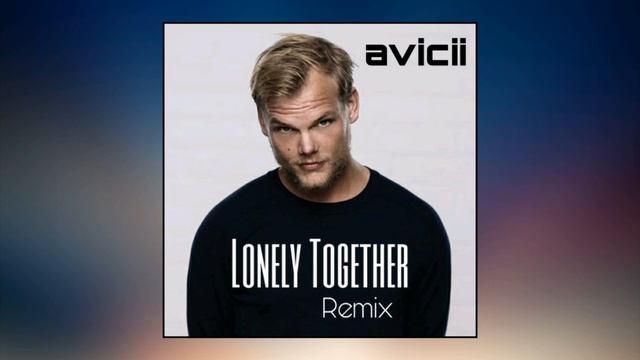 Avicii - Lonely Together (EBTA Remix) смотреть онлайн