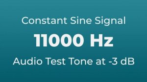 11000 Hz Sound Audio Test Tone | 11000 Hertz Sine Signal | 11 kHz