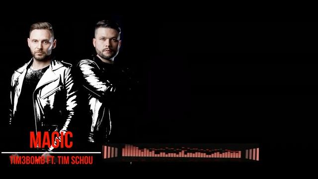 Tim3bomb Ft  Tim Schou - MAGIC (song With Text)