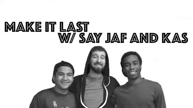 Episode 14 Make it Last with Say Jaf and Kas смотреть онлайн