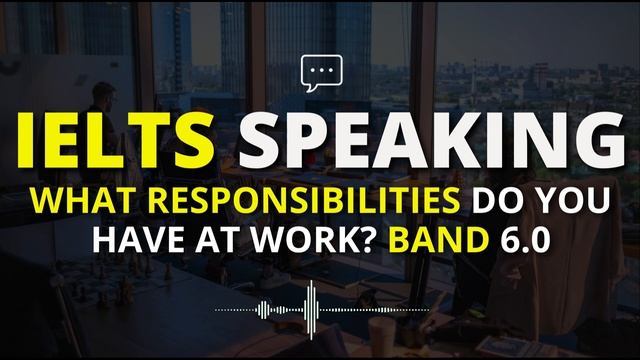 Темы IELTS Speaking BAND 6.0, What responsibilities do you have at work? #ieltsspeaking #ielts смотреть онлайн