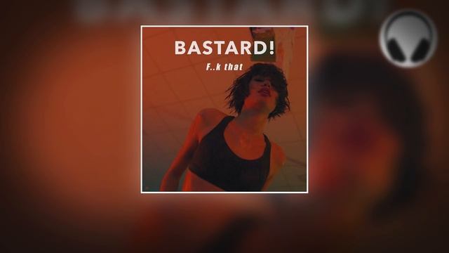 Bastard! - F..k That (Перевод на русский)