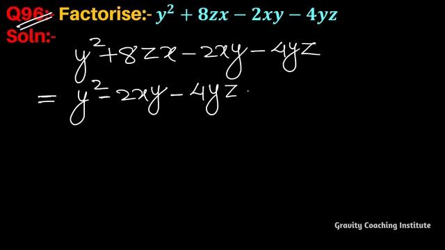 Q96 | Factorise y^2+8zx-2xy-4yz | Factorise y square + 8 zx - 2 xy - 4 yx смотреть онлайн
