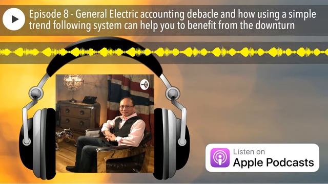 Episode 8 - General Electric accounting debacle and how using a simple trend following system can h смотреть онлайн
