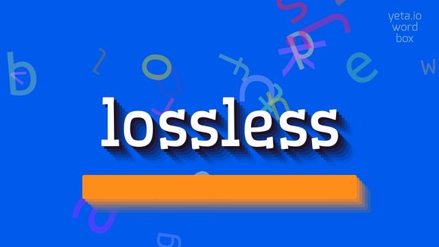 LOSSLESS - HOW TO PRONOUNCE LOSSLESS? смотреть онлайн