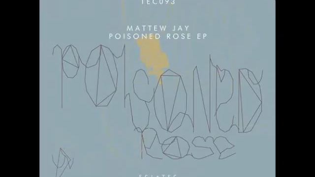 Mattew Jay - Poisoned Rose [TEC093] смотреть онлайн