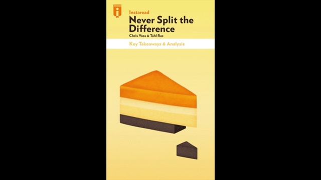 The Key Takeaways from Chris Voss and Tahl Raz's Never Split the Difference смотреть онлайн