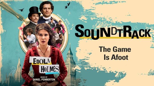 Enola Holmes Soundtrack - The Game Is Afoot