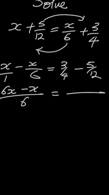Linear Equation | Solve x + 5/12 = x/6 + 3/4