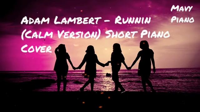 Adam Lambert - Runnin (Calm Ver.) Short Piano Cover by Mavy Piano смотреть онлайн
