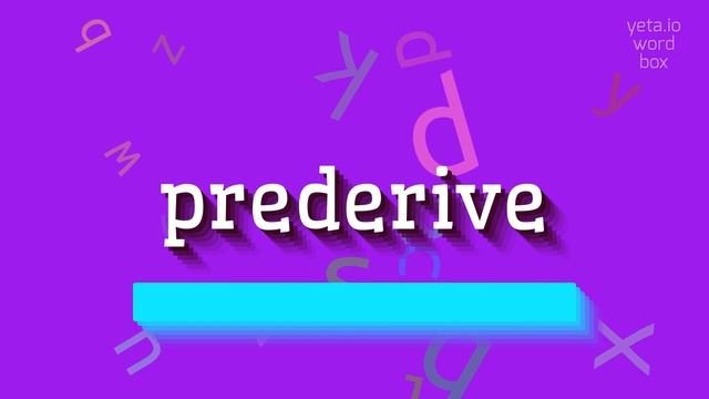 HOW TO SAY PREDERIVE? #prederive
