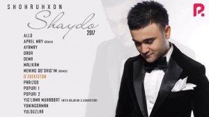 Shohruhxon - Shaydo nomli albom dasturi 2017