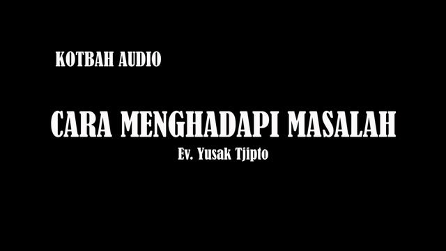 CARA MENGHADAPI MASALAH - Ev. Yusak Tjipto смотреть онлайн