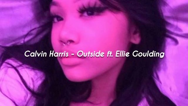 Calvin Harris - Outside ft. Ellie Goulding [slowed] смотреть онлайн