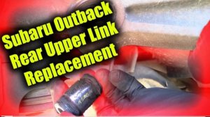 Subaru outback замена задней верхней тяги