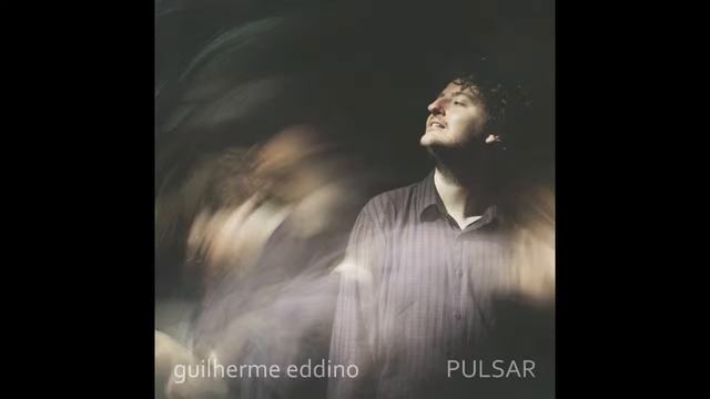 Guilherme Eddino - Pulsar (audio) смотреть онлайн