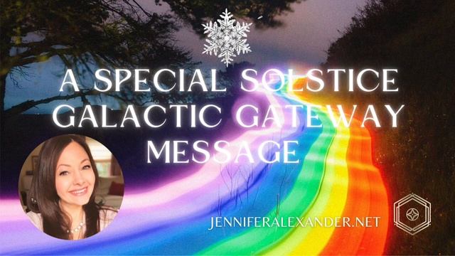 ❄️🌈 A Special Solstice Galactic Gateway Message - December 22, 2022 смотреть онлайн