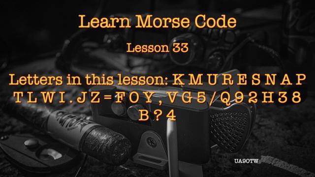 Learning Morse Code. Lesson 33. Letter KMURESNAPTLWI.JZ=FOY,VG5/Q92H38B?4