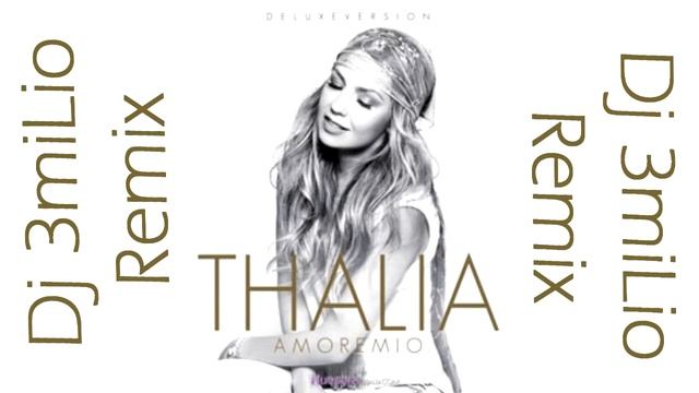 Amore Mio - Thalia (((Dj 3miLio Remix))) смотреть онлайн