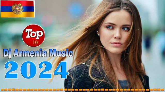 Новые армянские песни 2024 - Лучшие песни сейчас (Dj Armenia Music)