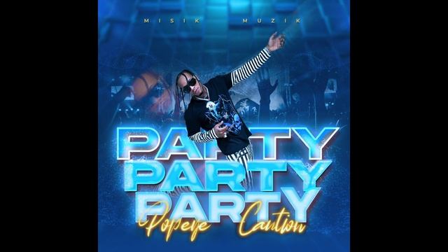 Popeye Caution-Party Party (Official Audio) смотреть онлайн