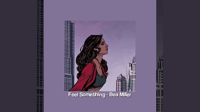 Feel Something - Bea Miller | Sped Up