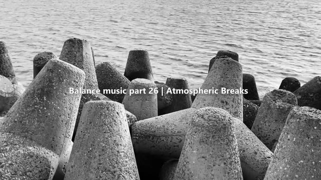Balance music part 26 | Atmospheric Breaks смотреть онлайн