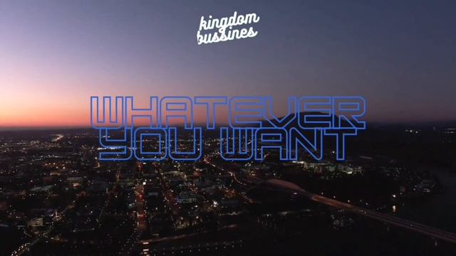 Whatever You Want| Kingdom Business смотреть онлайн