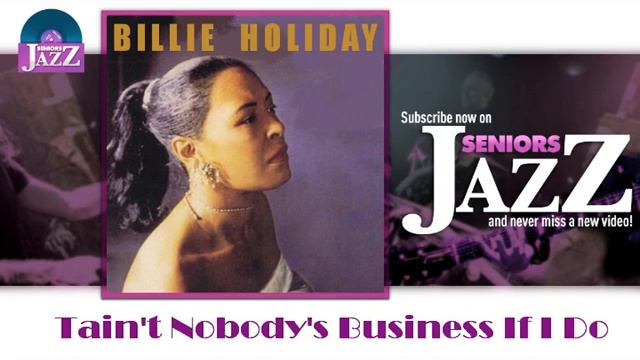 Billie Holiday - Tain't Nobody's Business If I Do (HD) Officiel Seniors Jazz смотреть онлайн