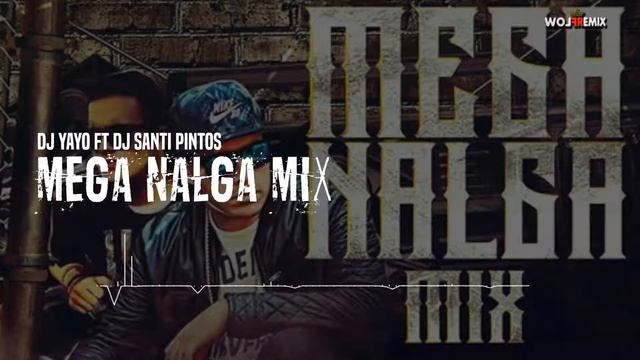 Dj Yayo ft DJ Santi Pintos Mega Nalga Mix Flowremix 2016 смотреть онлайн