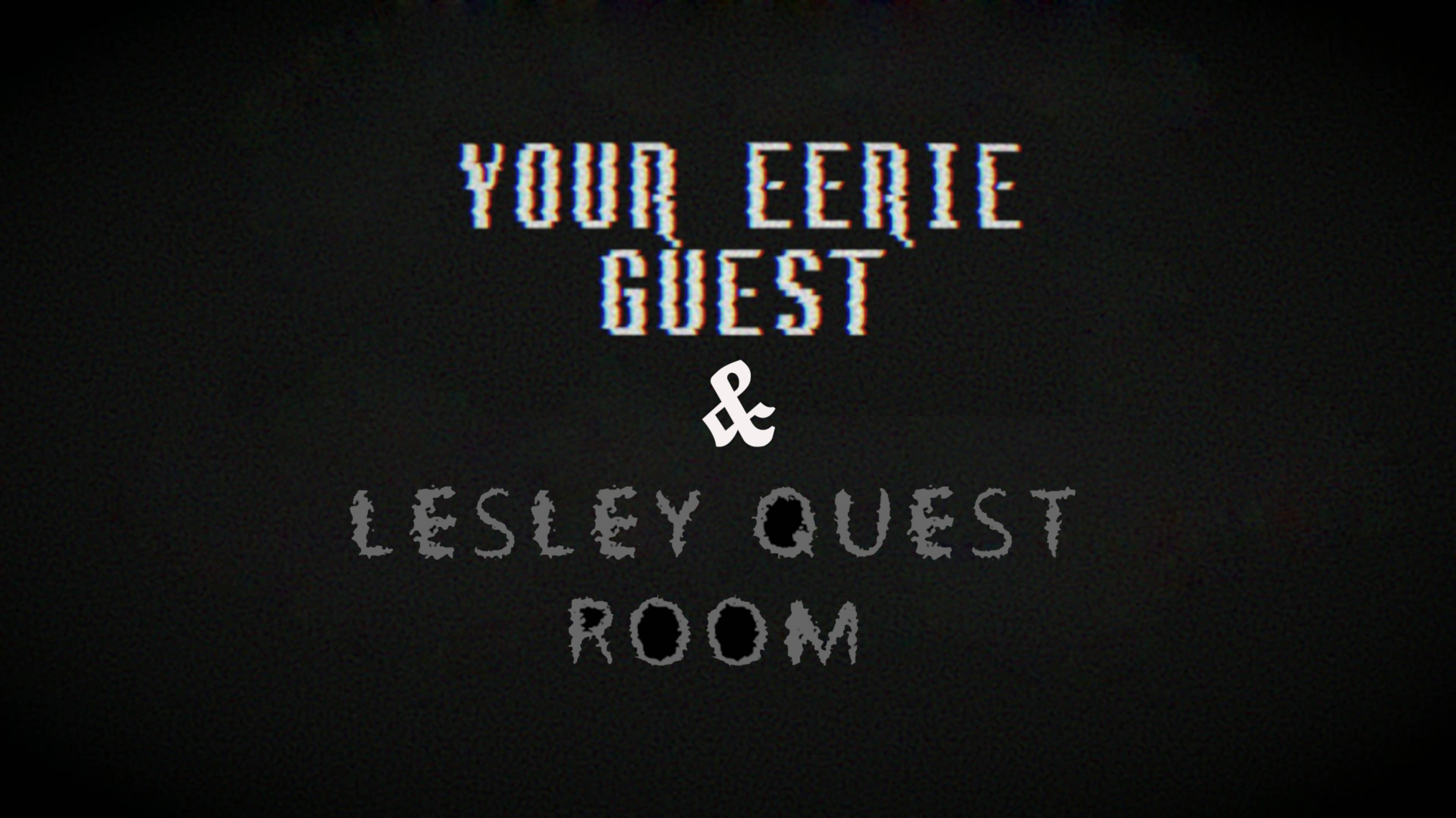 Lesley quest room & Your eerie guest смотреть онлайн