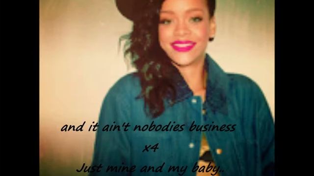 Nobody's Buisness Rihanna FT Chris Brown Lyrics смотреть онлайн