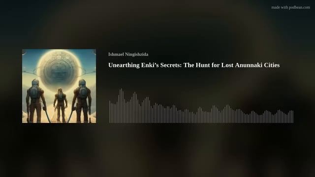Unearthing Enki’s Secrets: The Search for Lost Cities of the Anunnaki смотреть онлайн