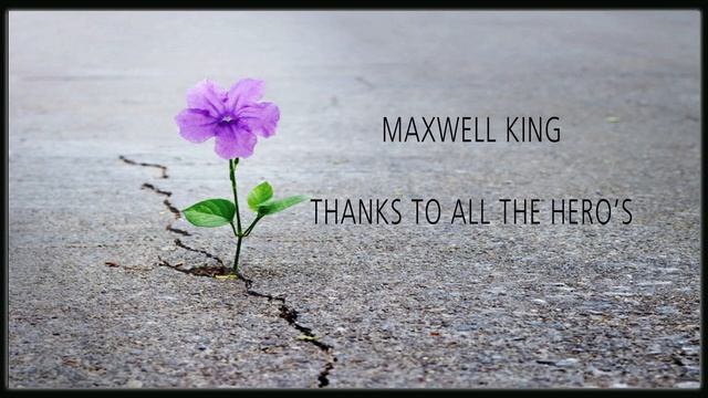 Maxwell King "Thanks To All The Heroes" смотреть онлайн
