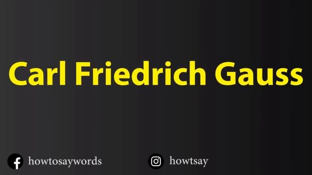 How To Pronounce Carl Friedrich Gauss смотреть онлайн