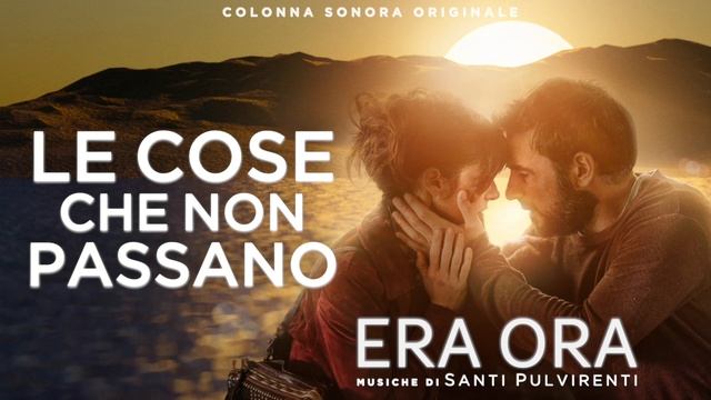 Santi Pulvirenti • Le cose che passano (Original Movie Soundtrack) - Era Ora смотреть онлайн