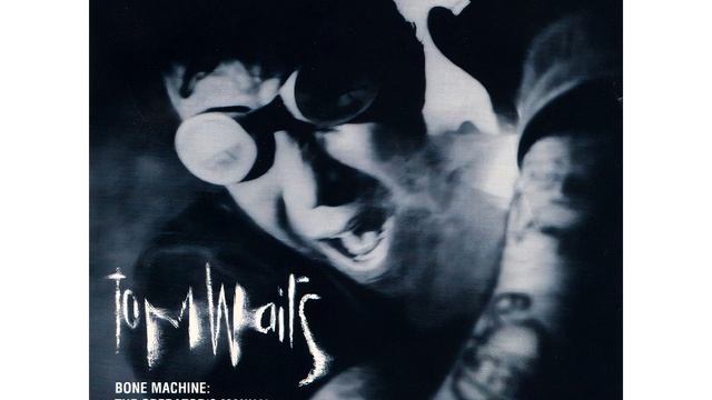Tom Waits - Bone Machine: Operator's Manual – Part 02