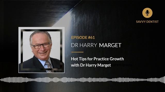 Hot Tips for Practice Growth with Dr Harry Marget | Savvy Dentist Podcast Ep. 61 смотреть онлайн
