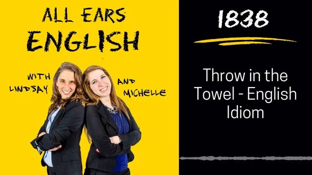 1838 - Don't Throw in the Towel with English Idioms смотреть онлайн