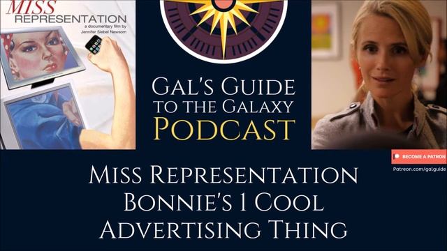 Miss Representation - Bonnie's 1 Cool Advertising Thing, Gal's Guide to the Galaxy Podcast смотреть онлайн
