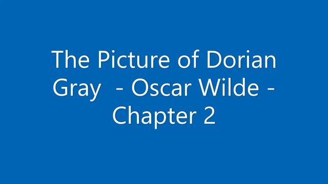 The Picture of Dorian Gray - Oscar Wilde - Chapter 2 - Audiobook смотреть онлайн