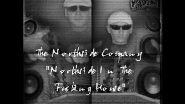 The Northside Company - Northside In The Fucking House.wmv смотреть онлайн