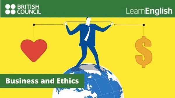 Business and ethics. | British Council-Learn English.