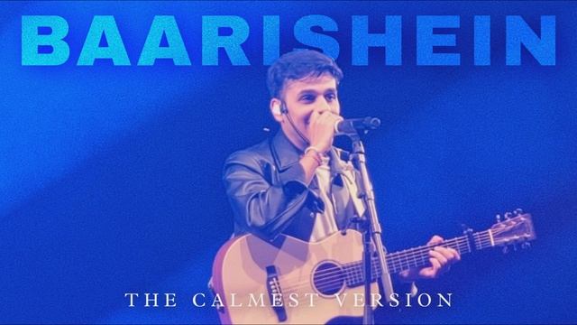BAARISHEIN - Anuv Jain | The Calmest Version