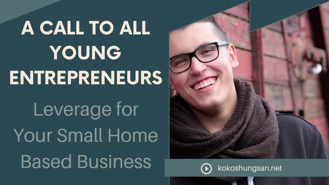 Young Entrepreneurs-Leverage for Your Small Home Based Business смотреть онлайн